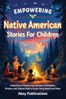 Empowering Native American Stories For Children - Ahoy Publications - 9798892964876