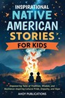 Inspirational Native American Stories for Kids - Ahoy Publications - 9798892965071