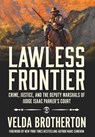 Lawless Frontier - Velda Brotherton - 9798892991308