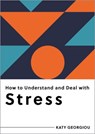 How to Understand and Deal with Stress - Katy Georgiou - 9798893030266