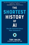 The Shortest History of Ai - Toby Walsh - 9798893030891