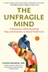 The Unfragile Mind: A Physician's Call for Restoring Hope and Humanity to Mental Health Care - Gavin Francis - 9798893031355