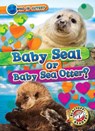 Baby Seal or Baby Sea Otter? - Kirsten Chang - 9798893044478