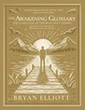 The Awakening Glossary: The Language of the Beautiful Gospel - Bryan Elliott - 9798893072587