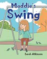 Maddie's Swing - Sarah Atkinson - 9798893083842