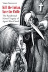 Kill the Indian, Save the Child - Vern Seefeldt - 9798893087086