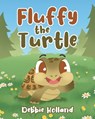 Fluffy the Turtle - Debbie Holland - 9798893092318