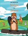 Bridget the Beaver - Phil Dahlstrom - 9798893092592