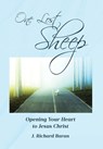 One Lost Sheep: Opening Your Heart to Jesus Christ - J. Richard Baran - 9798893098723
