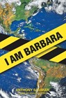 I Am Barbara - Anthony S. Baker - 9798893156287