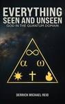 EVERYTHING SEEN AND UNSEEN - Derrick Michael Reid - 9798893247350