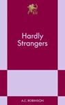 Hardly Strangers - A.C. Robinson - 9798893310368