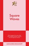 Square Waves - Alexandra Romanoff - 9798893310436