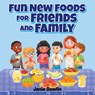 Fun New Foods for Friends and Family - Janie Bowlin - 9798893332896