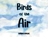 Birds of the Air - Linda Kolic - 9798893336542