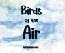 Birds of the Air - Linda Kolic - 9798893336559