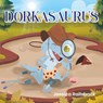 Dorkasaurus - Jessica Railsback - 9798893336733
