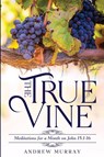 The True Vine - Andrew Murray - 9798893400182