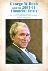 George W. Bush and the 2007-08 Financial Crisis: and A Brief History of America's Economic Development - Dan Ostrander - 9798893414011