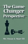The GameChanger Perspective - Oscar J. Starr - 9798893418118