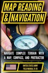 U.S. Army Guide to Map Reading and Navigation - Department Of The Army - 9798893440461