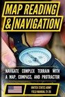 U.S. Army Guide to Map Reading and Navigation - Department Of The Army - 9798893440461