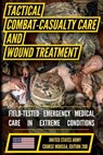Tactical Combat Casualty Care and Wound Treatment - U. S. Department Of Defense - 9798893440560