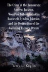 The Crime of the Democrats - Terry L. Koglin - 9798893452723