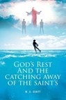GOD'S REST AND THE CATCHING AWAY OF THE SAINT'S - W. S. Scott - 9798893454550