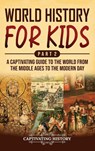 World History for Kids Part 2 - Captivating History - 9798893583090