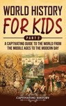 World History for Kids Part 2 - Captivating History - 9798893583090