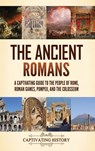 The Ancient Romans - Captivating History - 9798893583540