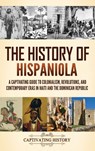 The History of Hispaniola - Captivating History - 9798893584714