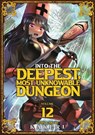 Into the Deepest, Most Unknowable Dungeon Vol. 12 - Kakeru - 9798893734652