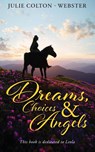 Dreams, Choices and Angels - Julie Colton-Webster - 9798893760859