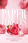 Paper Flowers - Kias Emmanuel Creech - 9798893761375