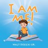 I AM ME! - Walt Deecki Sr. - 9798893761696