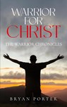 Warrior for Christ - Bryan Porter - 9798893893250