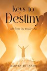 Keys To Destiny - Harvey Johnson - 9798893894301