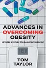 Advances in Overcoming Obesity - Tom Taylor - 9798893894400