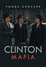 The Clinton Mafia - Vonda Crocker - 9798893917345