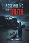 Assembling Her Truth - Nelson Ferguson - 9798893918182