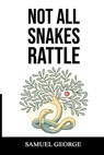 Not All Snakes Rattle: Breaking the Identity of Addiction - Samuel George - 9798893975574