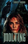 MOLTING - Kathryn Tennison - 9798893990218