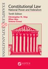 Examples & Explanations for Constitutional Law: National Power and Federalism - Christopher N. May - 9798894101880