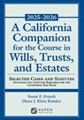 A California Companion for the Course in Wills, Trusts, and Estates, 2025-2026: Selected Cases and Statutes - Susan Fletcher French - 9798894107943