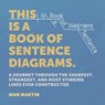 This Is a Book of Sentence Diagrams: A Journey Through the Sharpest, Strangest, and Most Stirring Lines Ever Constructed - Man Martin - 9798894142081