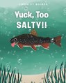 Yuck, Too SALTY!! - Lindsley Boiney - 9798894270968