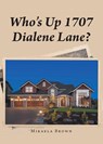 Who's Up 1707 Dialene Lane? - Mikaela Brown - 9798894275895