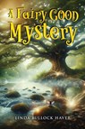 A Fairy Good Mystery - Linda Bullock Haver - 9798894790718